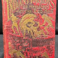 Antique Indian Horrors Massacres by Red Men Book